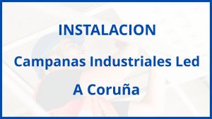 Instalacion De Campanas Industriales Led en A Coruña