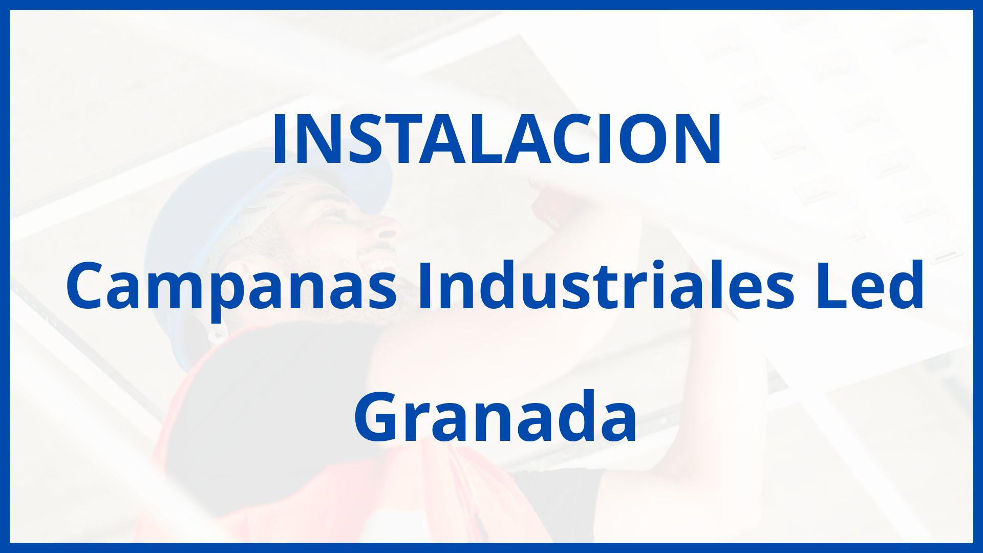 Instalacion De Campanas Industriales Led