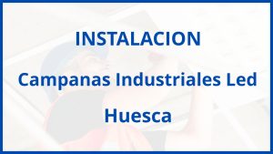 Instalacion De Campanas Industriales Led en Huesca