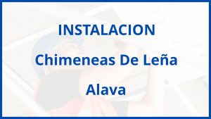 Instalacion De Chimeneas De Leña en Alava