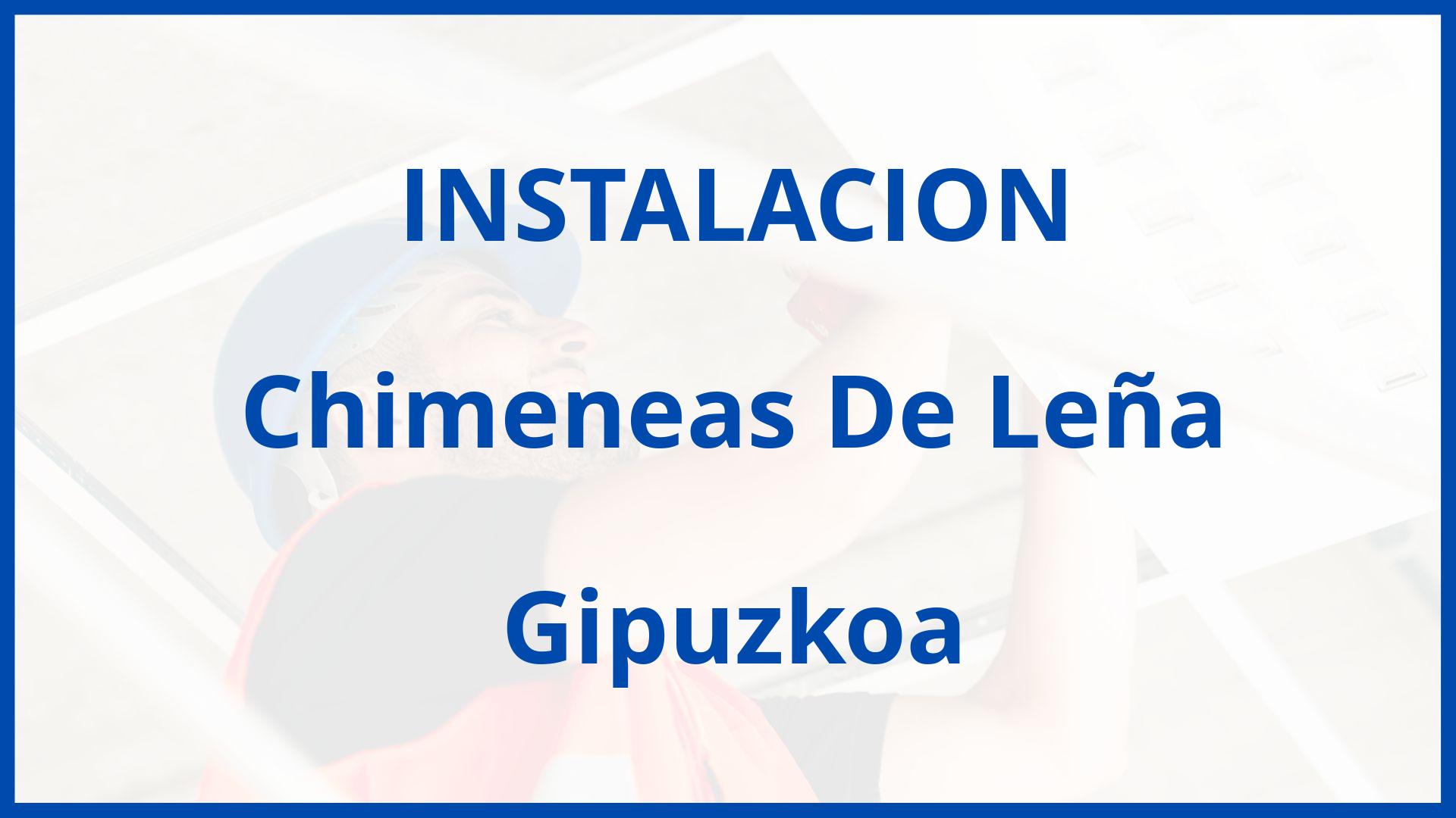 Instalacion De Chimeneas De Leña