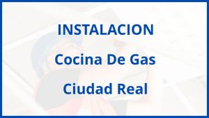 Instalacion De Cocina De Gas en Ciudad Real