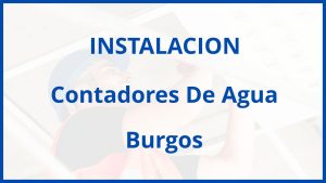 Instalacion De Contadores De Agua en Burgos