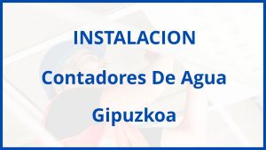 Instalacion De Contadores De Agua en Gipuzkoa