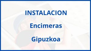 Instalacion De Encimeras en Gipuzkoa