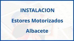 Instalacion De Estores Motorizados en Albacete