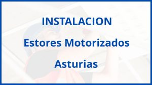 Instalacion De Estores Motorizados en Asturias