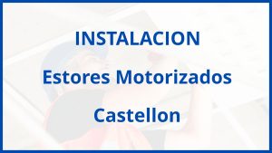 Instalacion De Estores Motorizados en Castellon