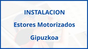 Instalacion De Estores Motorizados en Gipuzkoa