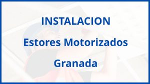 Instalacion De Estores Motorizados en Granada