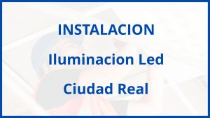 Instalacion De Iluminacion Led en Ciudad Real