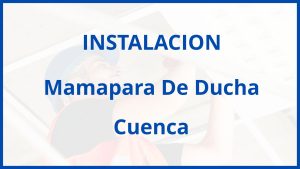 Instalacion De Mamapara De Ducha en Cuenca