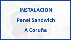 Instalacion De Panel Sandwich en A Coruña