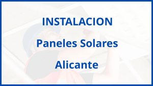 Instalacion De Paneles Solares en Alicante