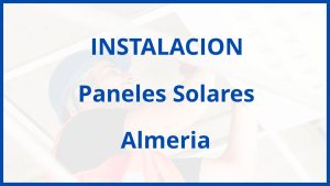 Instalacion De Paneles Solares en Almeria