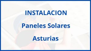 Instalacion De Paneles Solares en Asturias