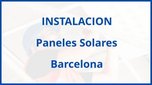 Instalacion De Paneles Solares en Barcelona