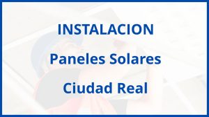 Instalacion De Paneles Solares en Ciudad Real