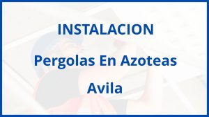 Instalacion De Pergolas En Azoteas en Avila