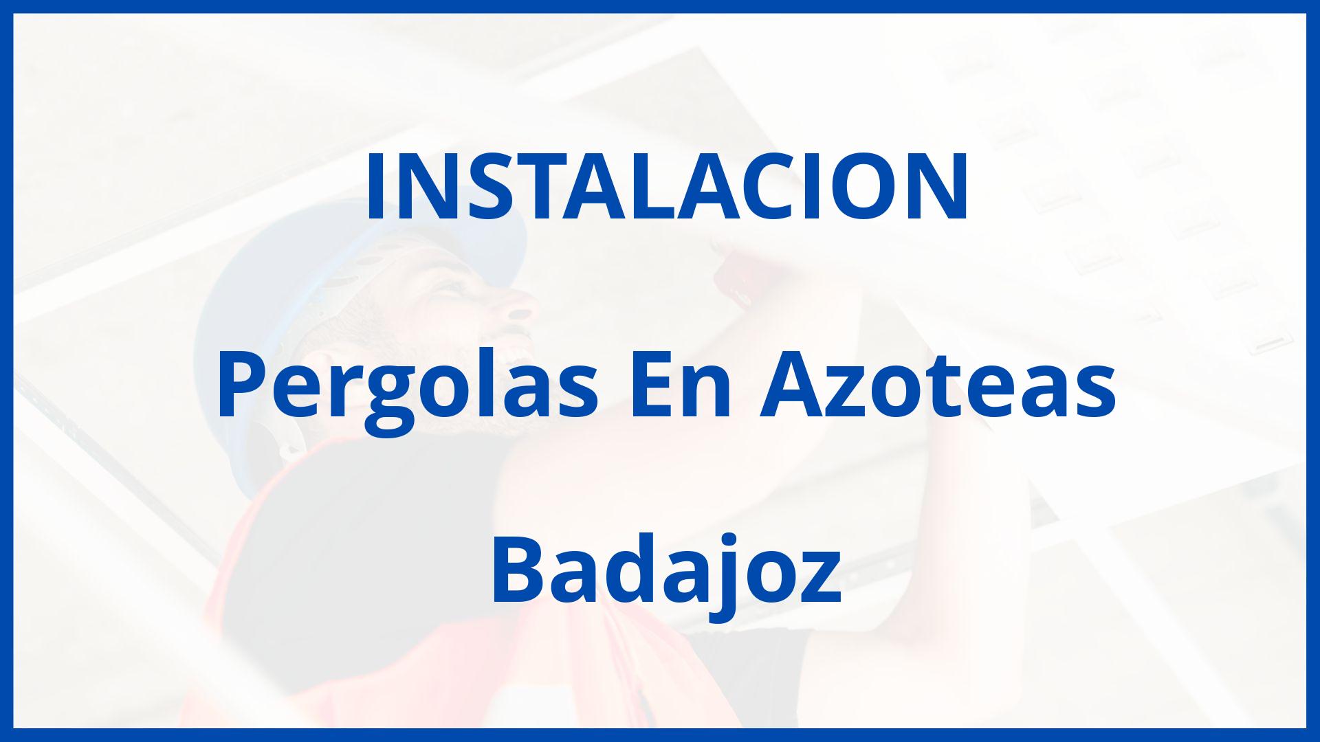 Instalacion De Pergolas En Azoteas