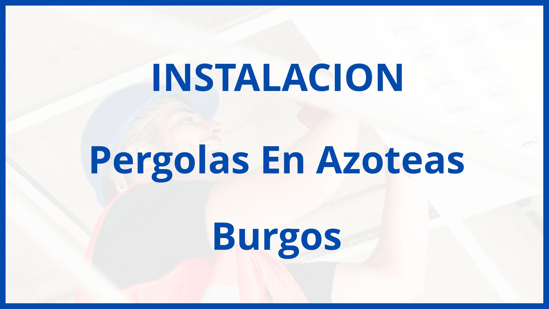 Instalacion De Pergolas En Azoteas