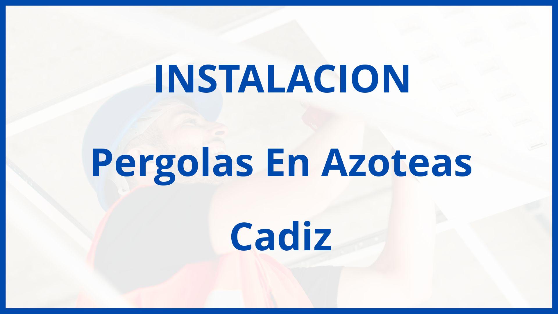 Instalacion De Pergolas En Azoteas