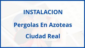 Instalacion De Pergolas En Azoteas en Ciudad Real