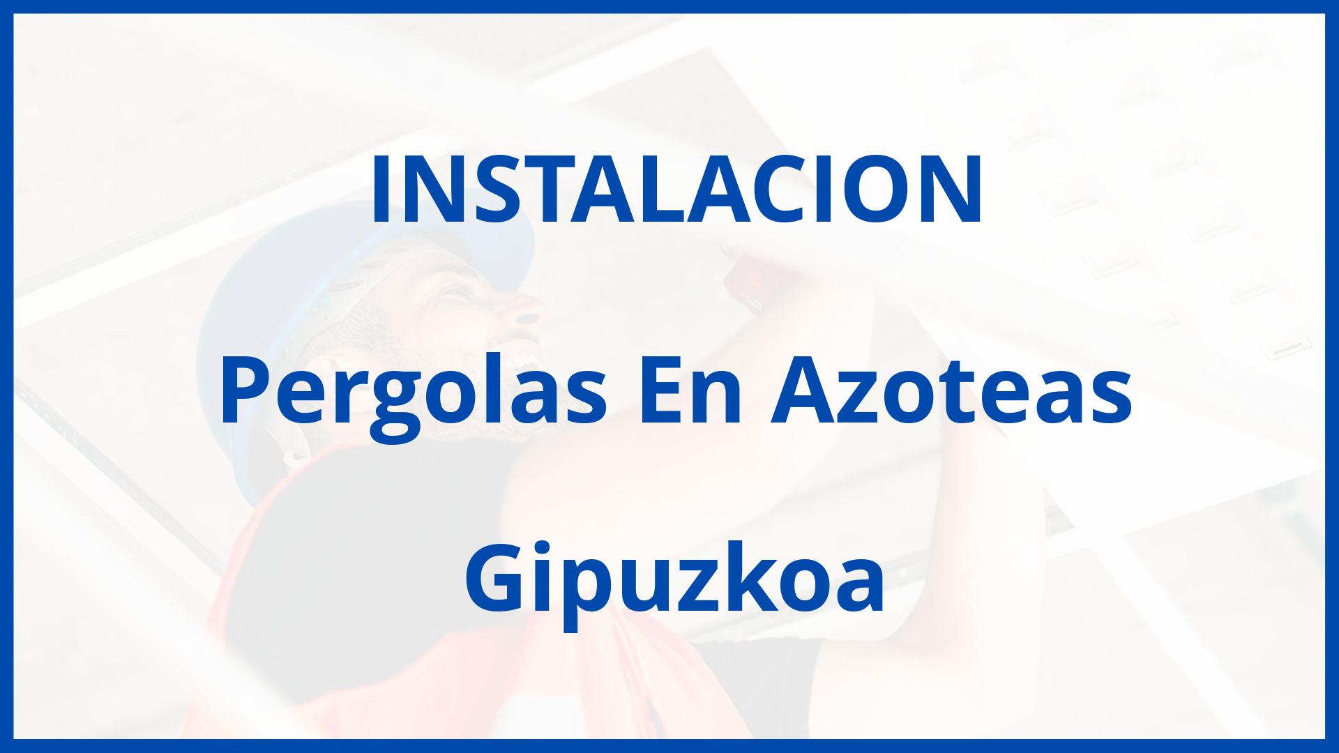 Instalacion De Pergolas En Azoteas