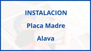 Instalacion De Placa Madre en Alava