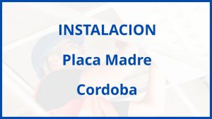 Instalacion De Placa Madre en Cordoba