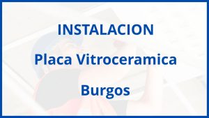 Instalacion De Placa Vitroceramica en Burgos