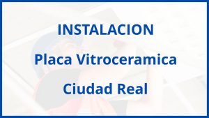 Instalacion De Placa Vitroceramica en Ciudad Real