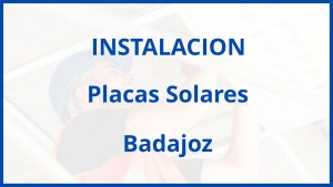 Instalacion De Placas Solares en Badajoz