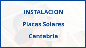 Instalacion De Placas Solares en Cantabria