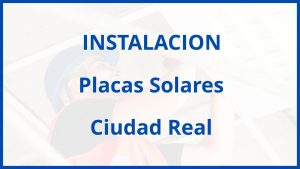 Instalacion De Placas Solares en Ciudad Real