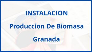 Instalacion De Produccion De Biomasa en Granada