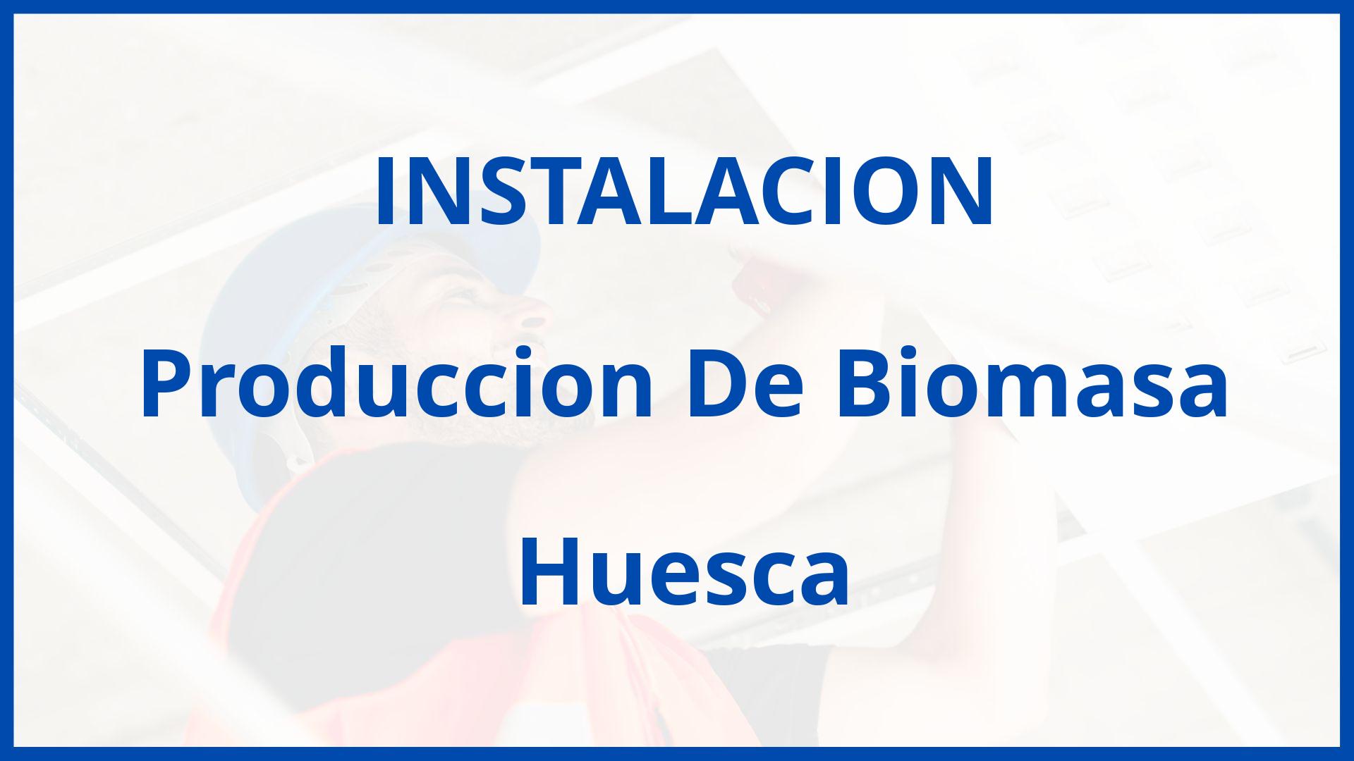 Instalacion De Produccion De Biomasa