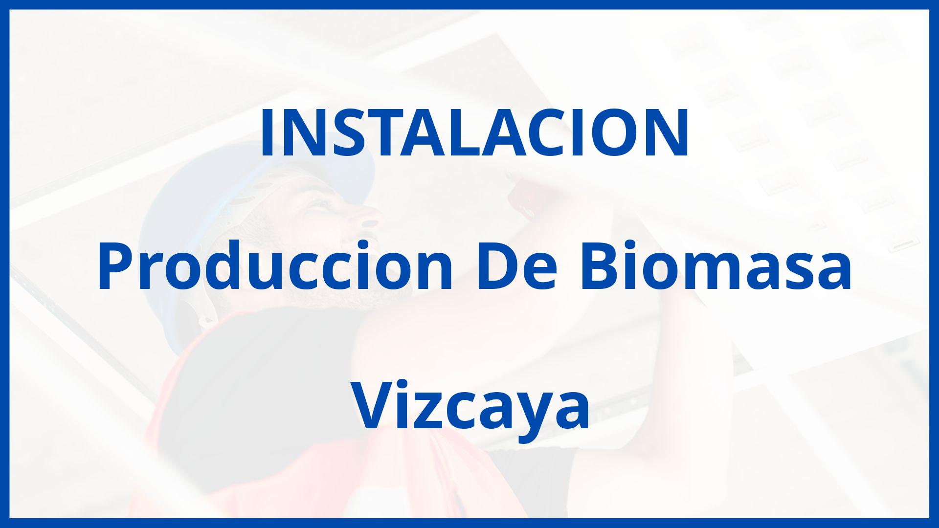 Instalacion De Produccion De Biomasa