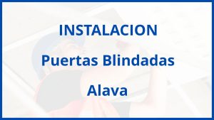 Instalacion De Puertas Blindadas en Alava