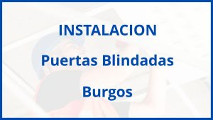 Instalacion De Puertas Blindadas en Burgos