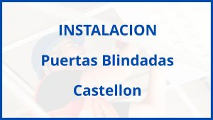 Instalacion De Puertas Blindadas en Castellon