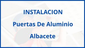 Instalacion De Puertas De Aluminio en Albacete