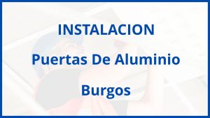 Instalacion De Puertas De Aluminio en Burgos