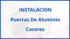 Instalacion De Puertas De Aluminio en Caceres