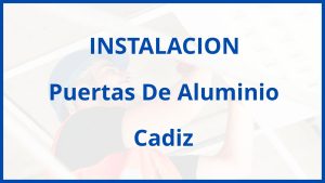 Instalacion De Puertas De Aluminio en Cadiz