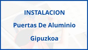 Instalacion De Puertas De Aluminio en Gipuzkoa