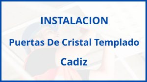 Instalacion De Puertas De Cristal Templado en Cadiz