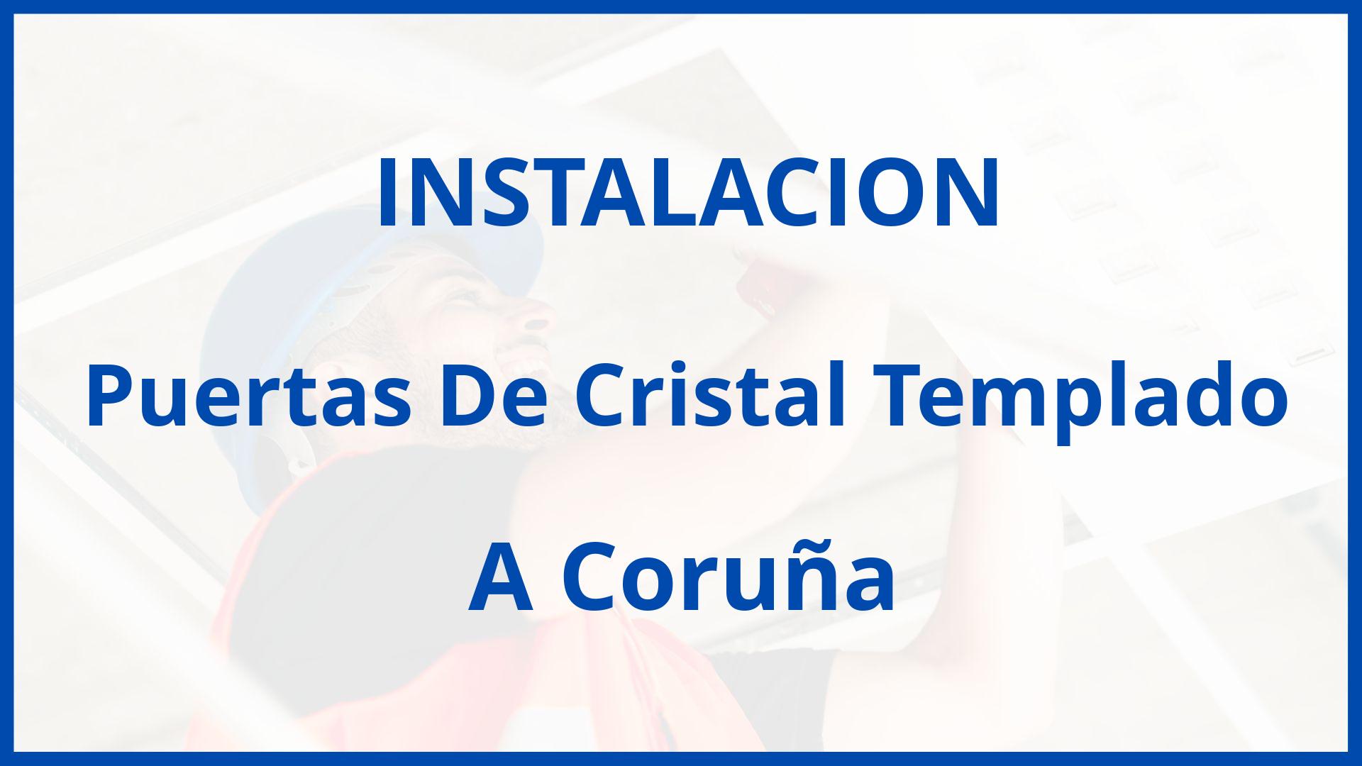 Instalacion De Puertas De Cristal Templado