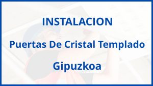 Instalacion De Puertas De Cristal Templado en Gipuzkoa