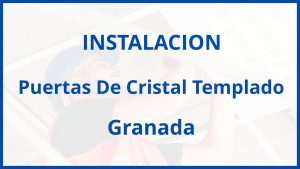 Instalacion De Puertas De Cristal Templado en Granada